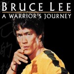 Bruce Lee: A Warrior's Journey